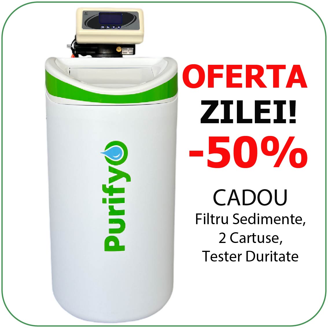 Dedurizator Purifyo SDP 20 Litri + CADOU: Carcasa filtru, Tester duritate, 2 cartuse filtrare